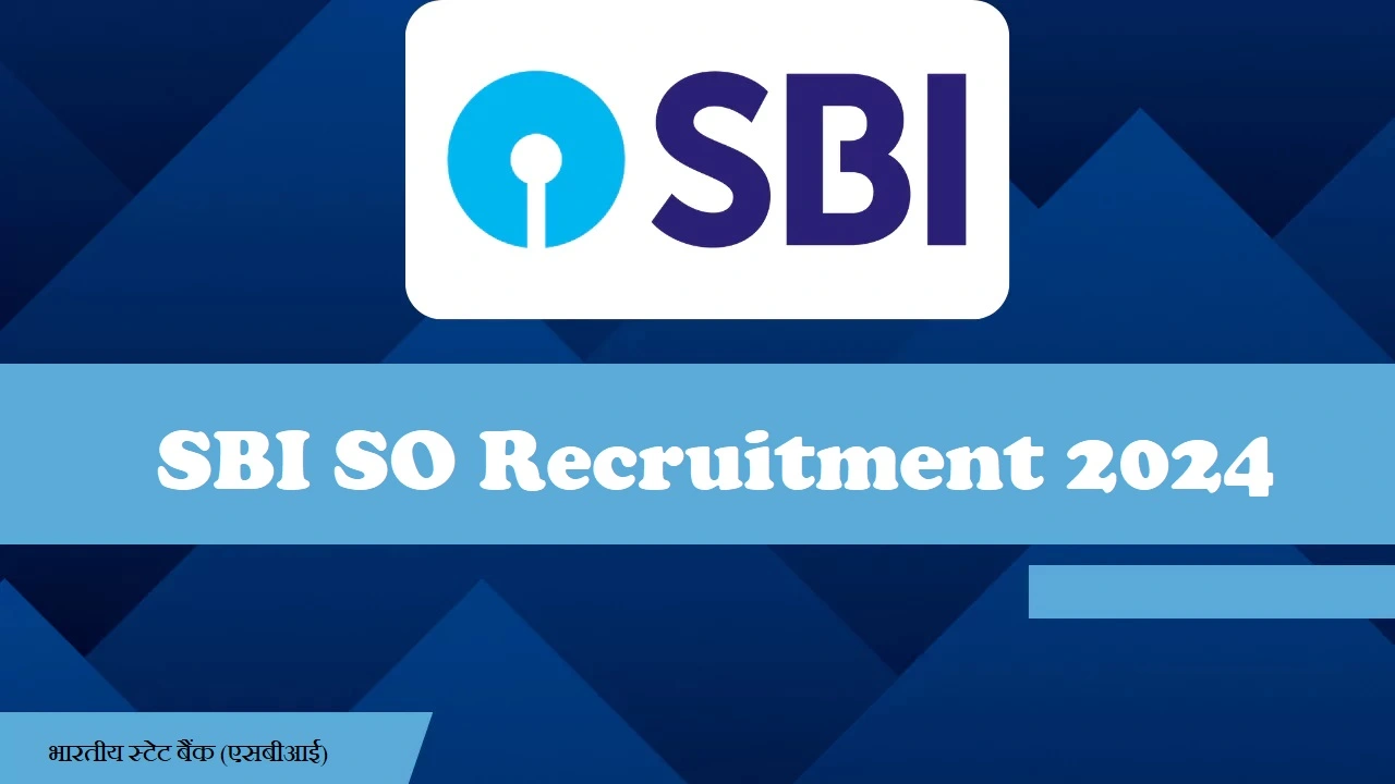 You are currently viewing SBI SO Recruitment 2024 : भारतीय स्टेट बैंक एसओ कई विशेषज्ञ कैडर अधिकारी पदों के अधिकारी भर्ती